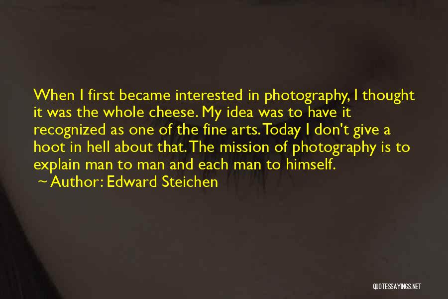 Cheese Man Quotes By Edward Steichen