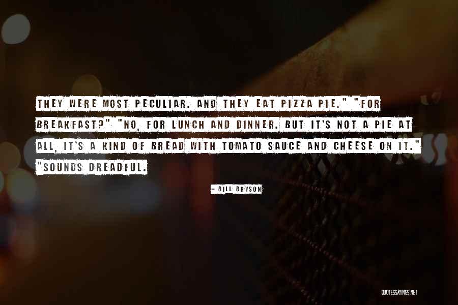Cheese Pizza Quotes By Bill Bryson Cheese Pizza Quotes By Bill Bryson