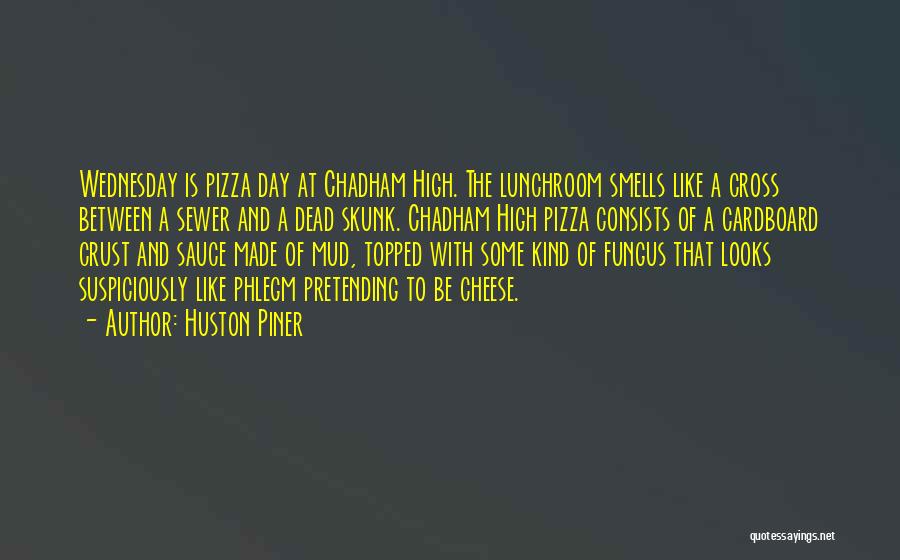 Cheese Pizza Quotes By Huston Piner