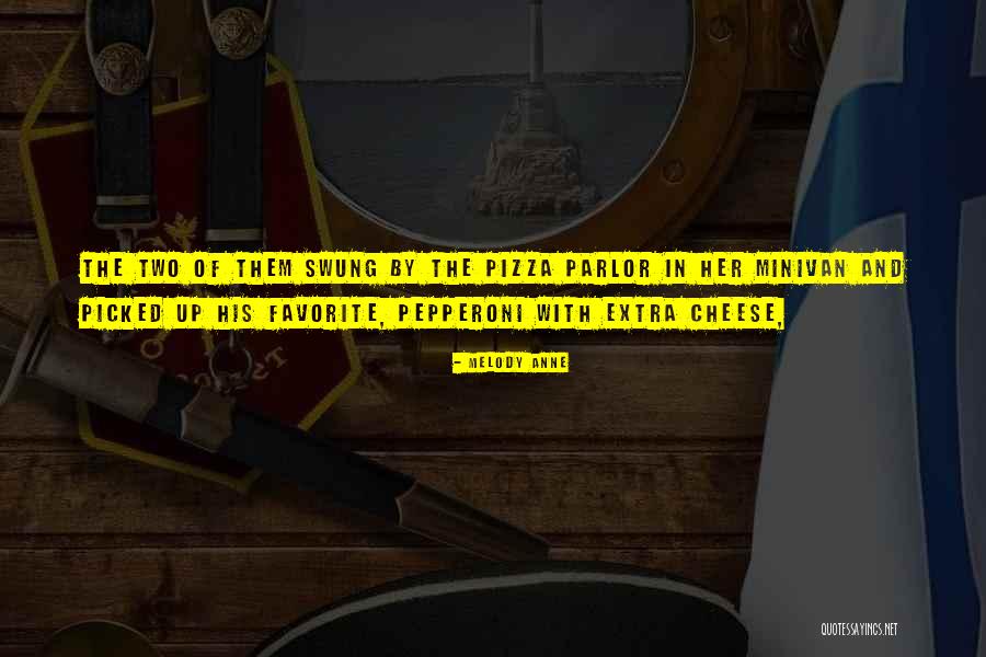 Cheese Pizza Quotes By Melody Anne Cheese Pizza Quotes By Melody Anne