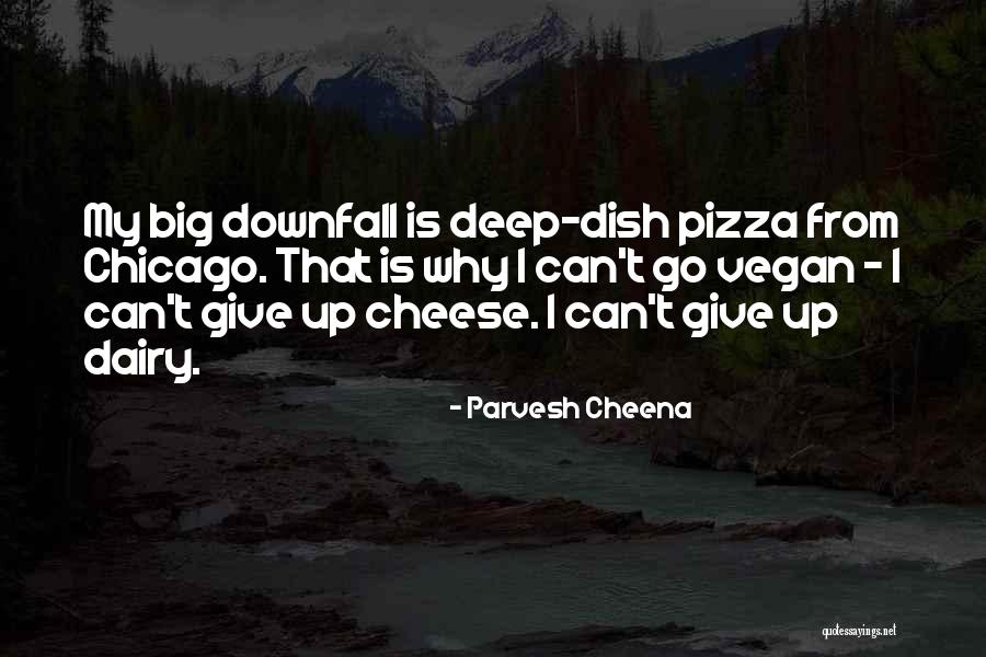 Cheese Pizza Quotes By Parvesh Cheena Cheese Pizza Quotes By Parvesh Cheena