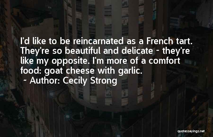 Cheese Tart Quotes By Cecily Strong