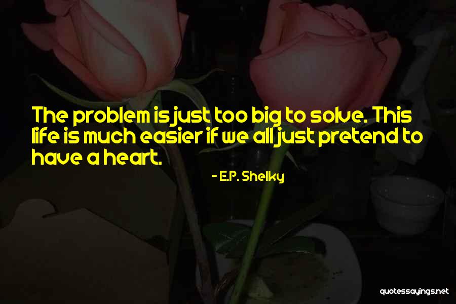 Cheesebrough Rakes Quotes By E.P. Shelky Cheesebrough Rakes Quotes By E.P. Shelky