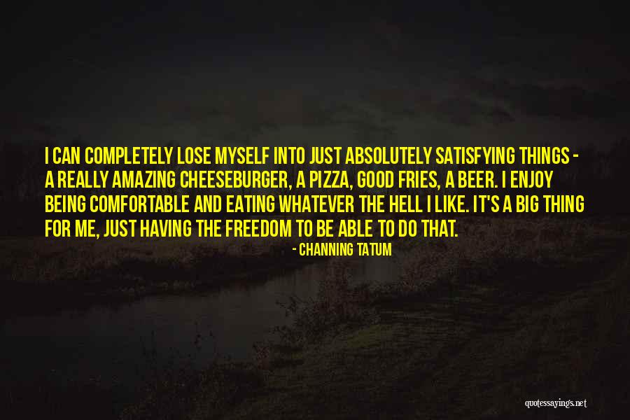 Cheeseburger Quotes By Channing Tatum Cheeseburger Quotes By Channing Tatum