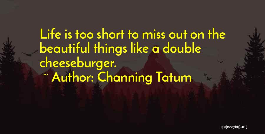 Cheeseburger Quotes By Channing Tatum