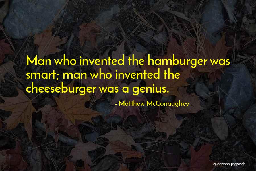 Cheeseburger Quotes By Matthew McConaughey