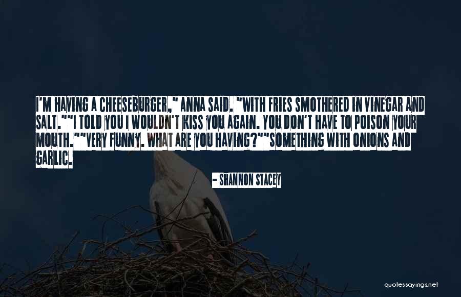 Cheeseburger Quotes By Shannon Stacey Cheeseburger Quotes By Shannon Stacey