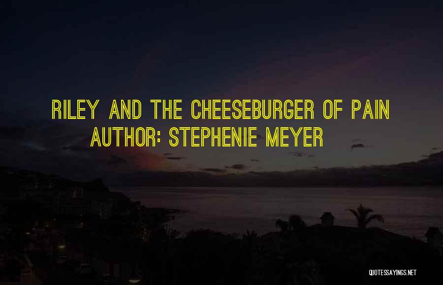 Cheeseburger Quotes By Stephenie Meyer