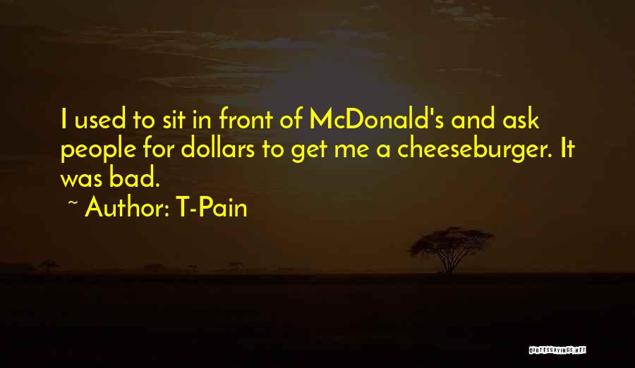 Cheeseburger Quotes By T-Pain