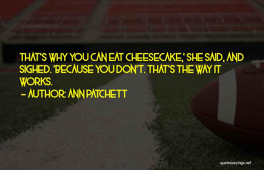 Cheesecake Quotes By Ann Patchett