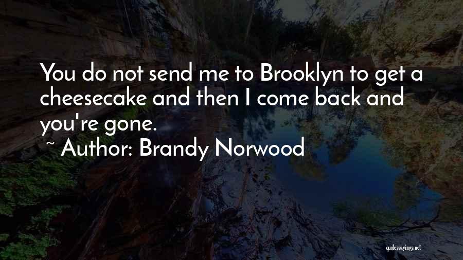 Cheesecake Quotes By Brandy Norwood