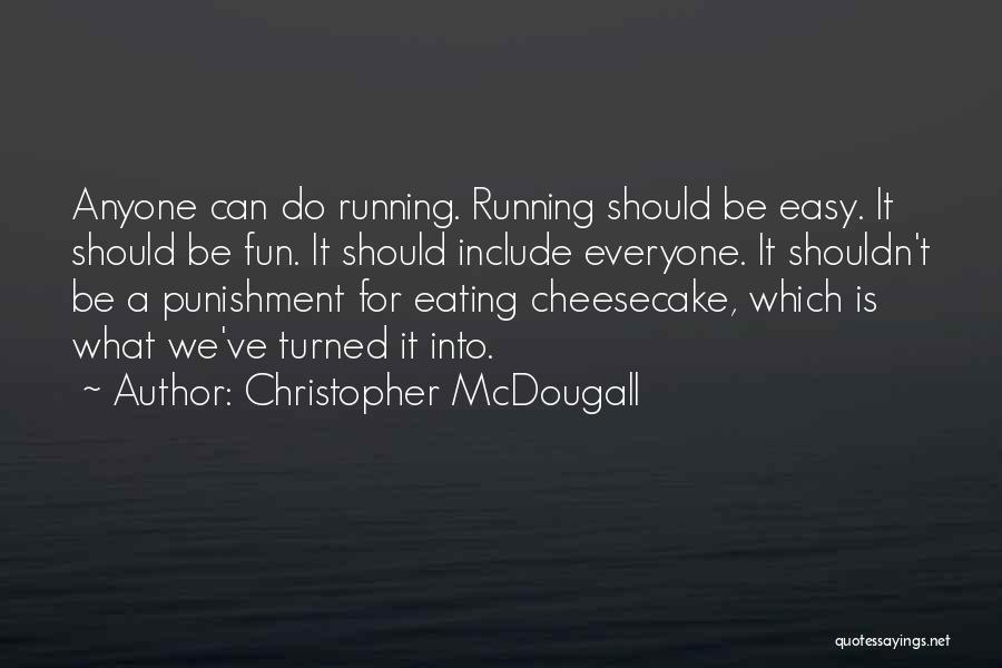 Cheesecake Quotes By Christopher McDougall