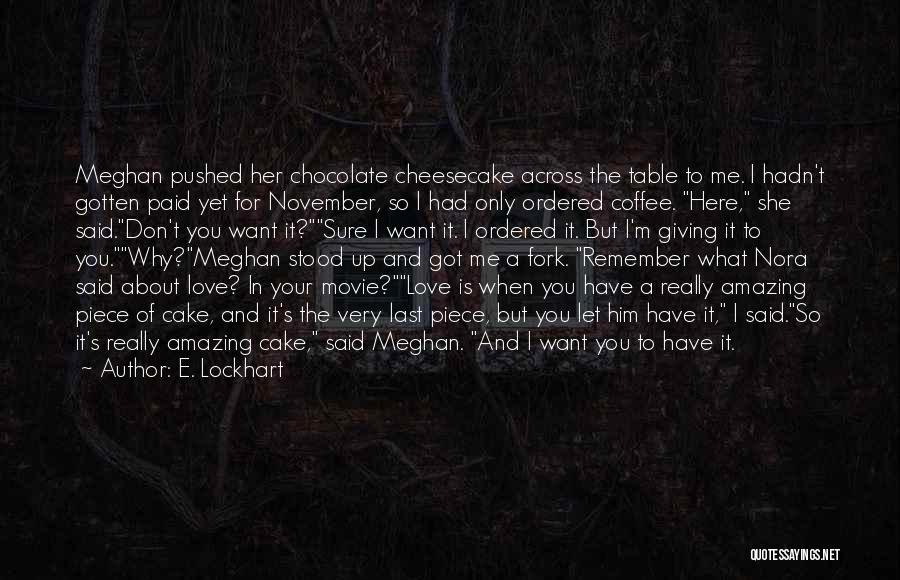 Cheesecake Quotes By E. Lockhart