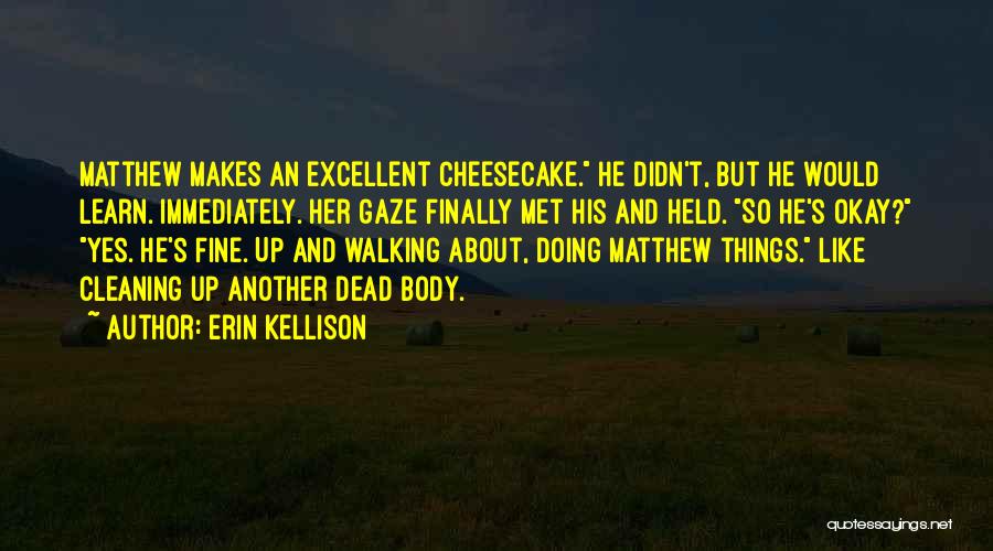 Cheesecake Quotes By Erin Kellison