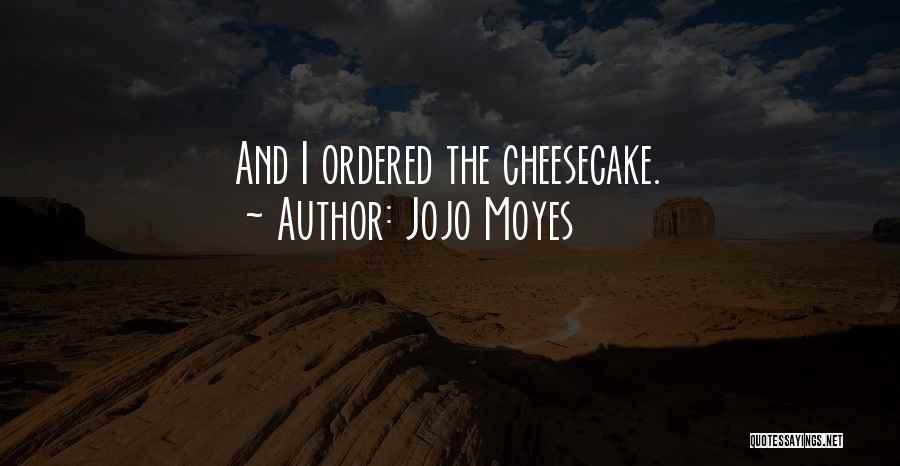 Cheesecake Quotes By Jojo Moyes