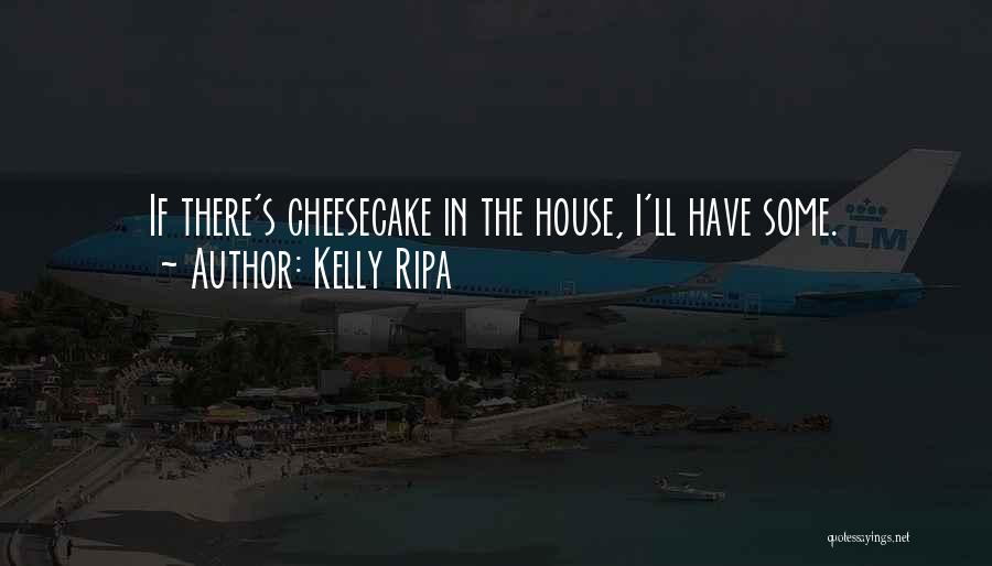 Cheesecake Quotes By Kelly Ripa