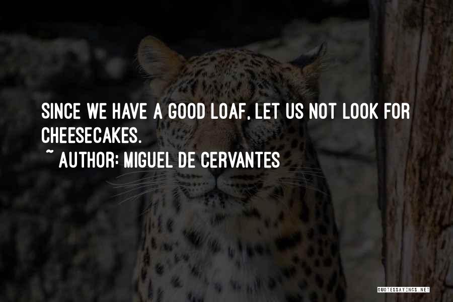 Cheesecake Quotes By Miguel De Cervantes