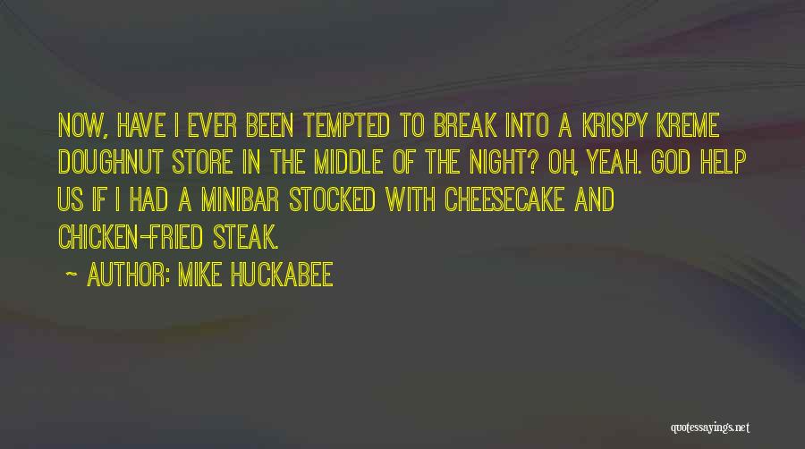 Cheesecake Quotes By Mike Huckabee