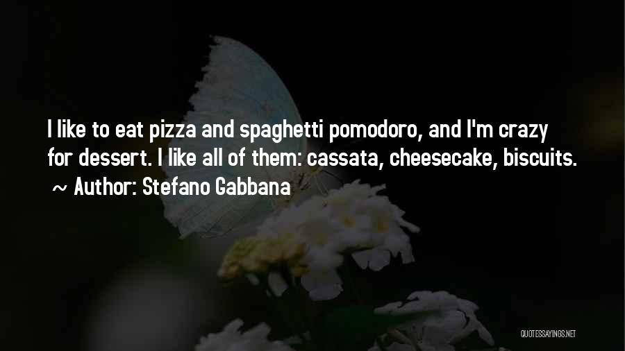 Cheesecake Quotes By Stefano Gabbana