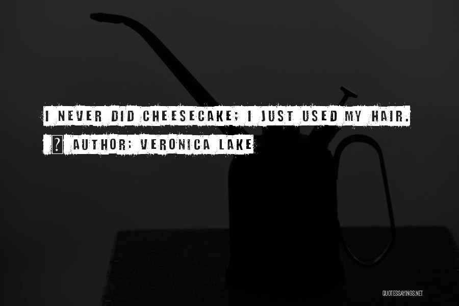 Cheesecake Quotes By Veronica Lake