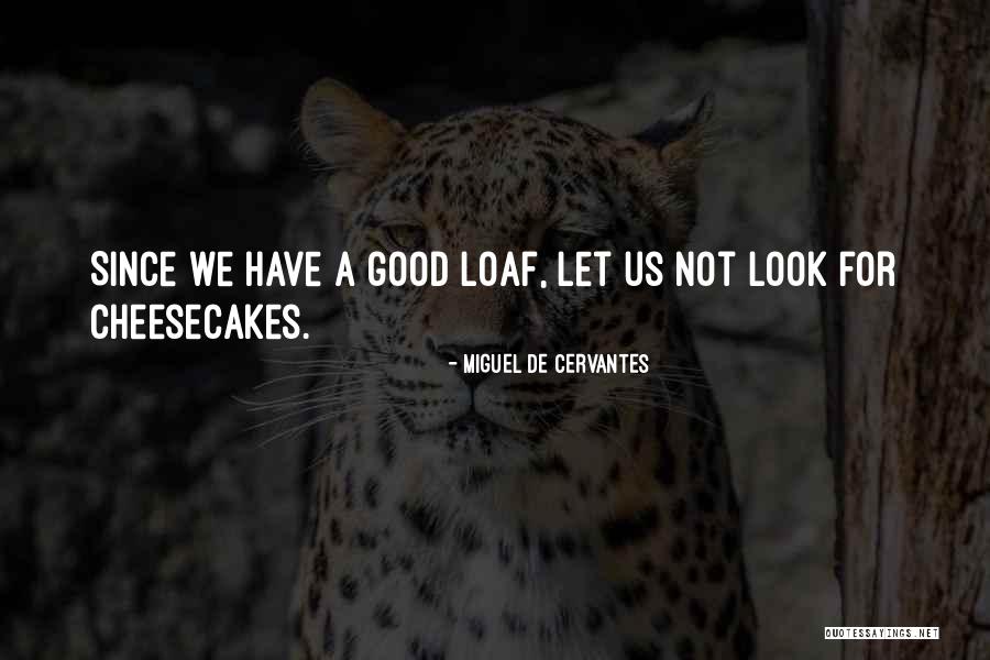 Cheesecakes And More Quotes By Miguel De Cervantes Cheesecakes And More Quotes By Miguel De Cervantes