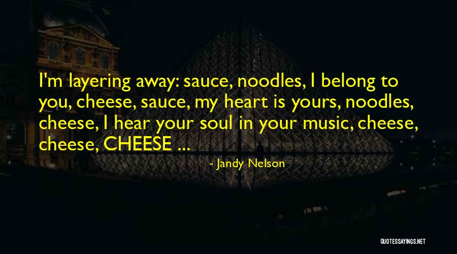 Cheesy Cheese Quotes By Jandy Nelson Cheesy Cheese Quotes By Jandy Nelson