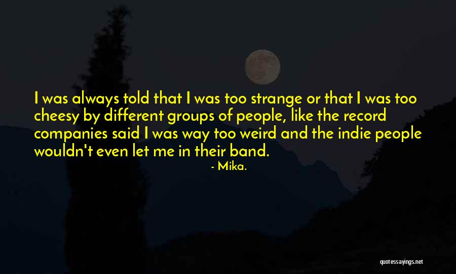 Cheesy People Quotes By Mika. Cheesy People Quotes By Mika.