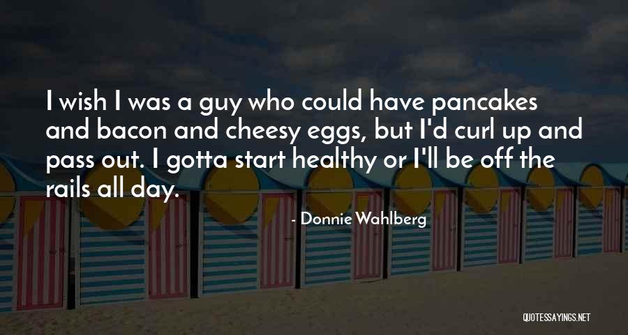 Cheesy Quotes By Donnie Wahlberg Cheesy Quotes By Donnie Wahlberg