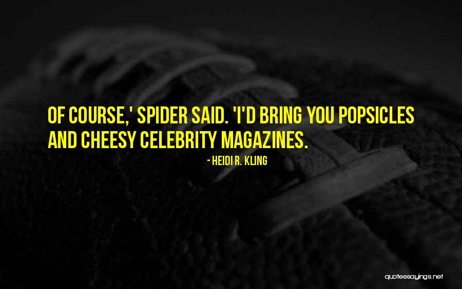 Cheesy Quotes By Heidi R. Kling Cheesy Quotes By Heidi R. Kling