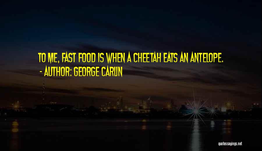 Cheetah Quotes By George Carlin