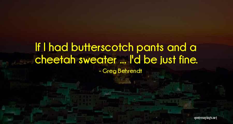 Cheetah Quotes By Greg Behrendt