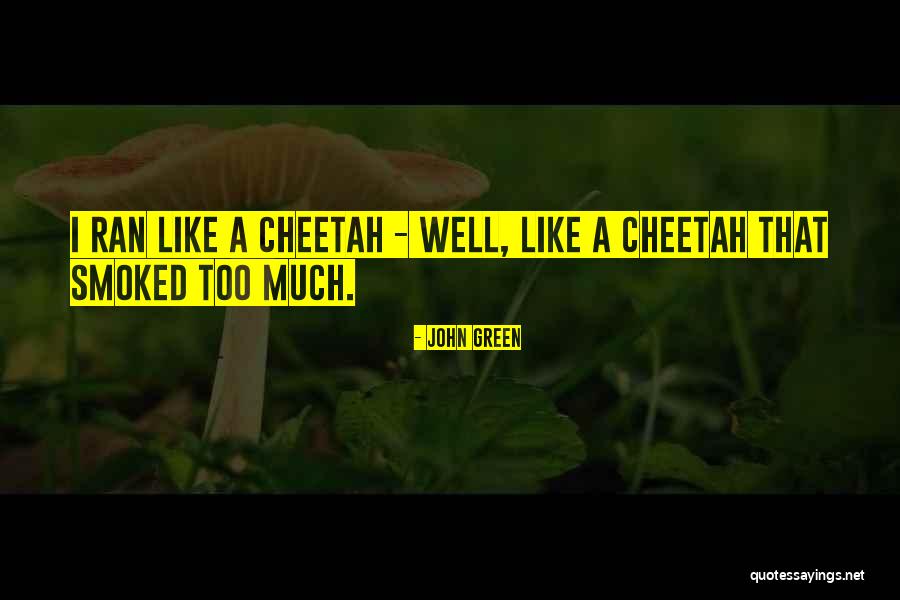 Cheetah Quotes By John Green