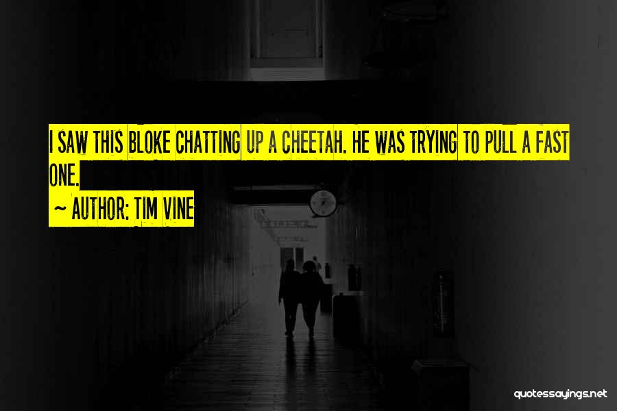 Cheetah Quotes By Tim Vine