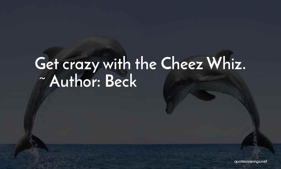 Cheez Quotes By Beck