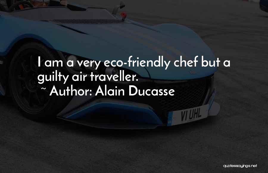 Chef Alain Ducasse Quotes By Alain Ducasse