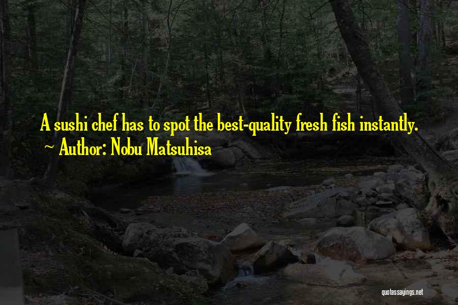 Chef Nobu Quotes By Nobu Matsuhisa