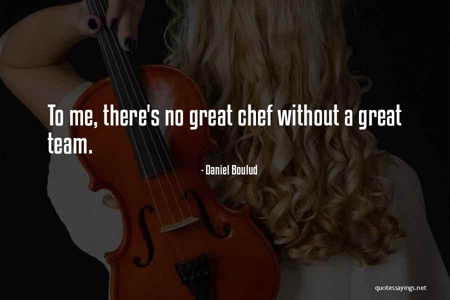 Chef Team Quotes By Daniel Boulud Chef Team Quotes By Daniel Boulud