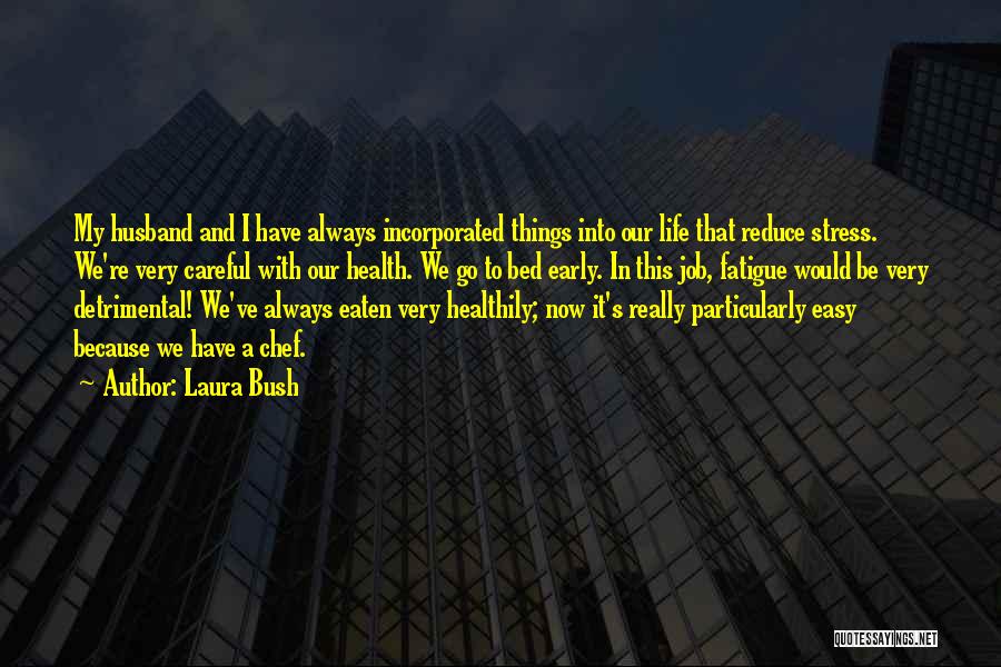 Chef's Life Quotes By Laura Bush