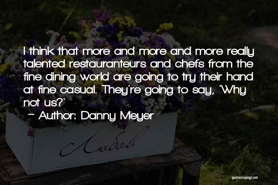 Chefs Quotes By Danny Meyer