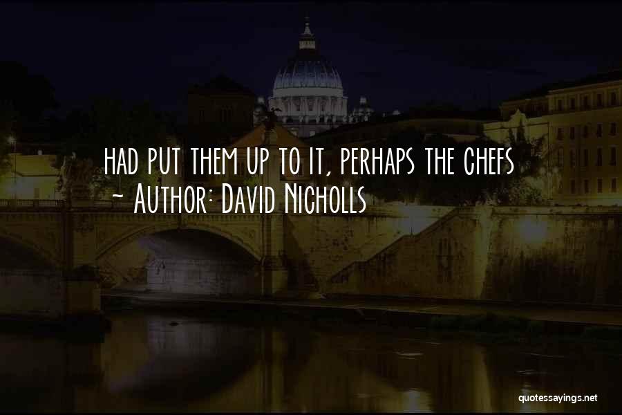 Chefs Quotes By David Nicholls