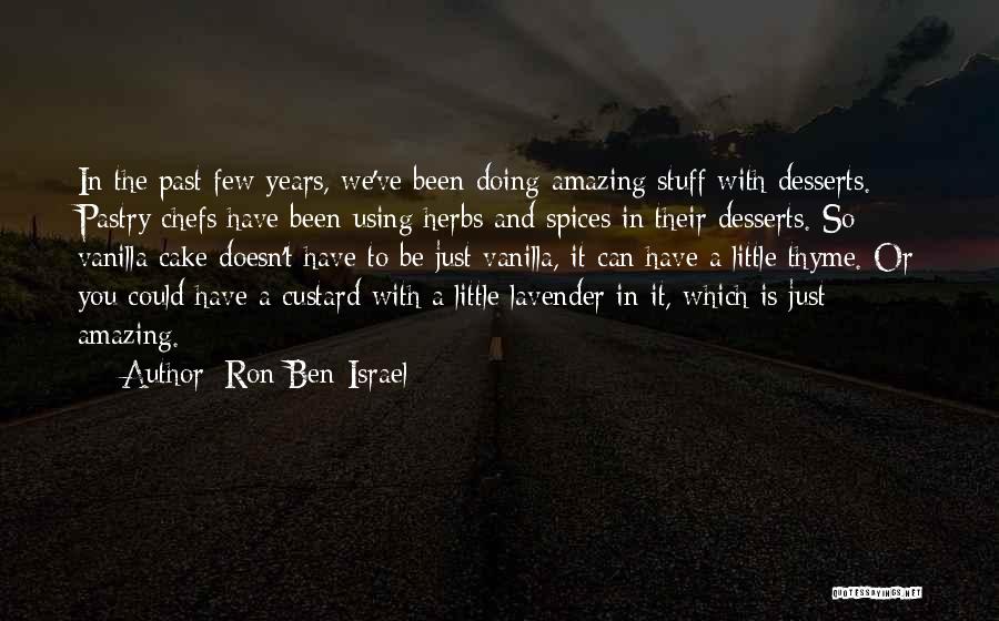 Chefs Quotes By Ron Ben-Israel