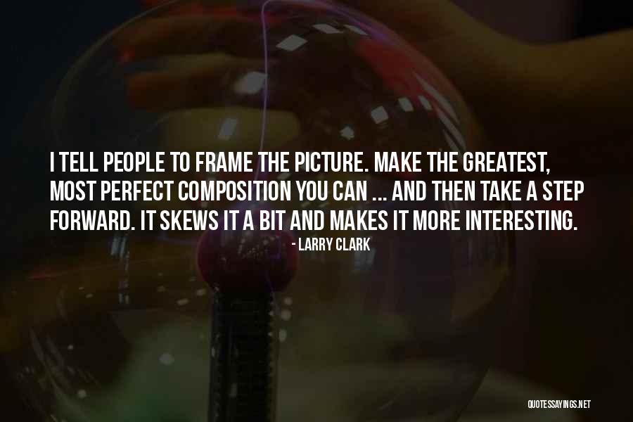 Cheguei Letra Quotes By Larry Clark Cheguei Letra Quotes By Larry Clark