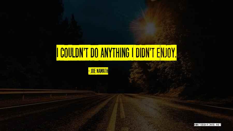 Cheianu Ciprian Quotes By Joe Namath Cheianu Ciprian Quotes By Joe Namath
