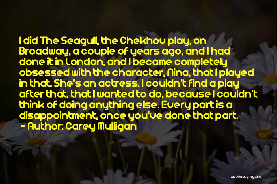 Chekhov Seagull Quotes By Carey Mulligan