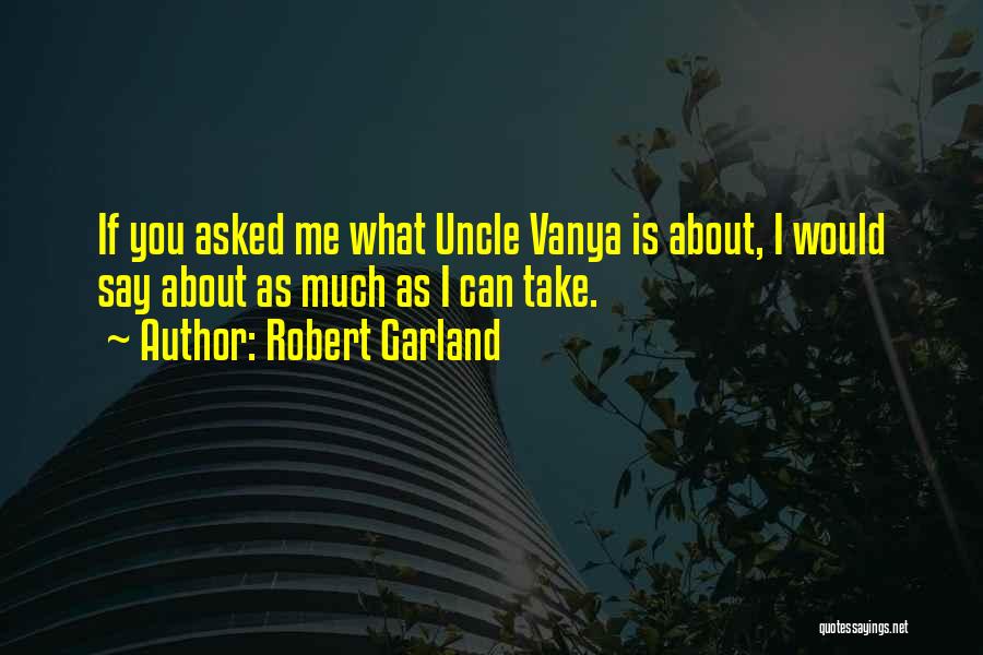 Chekhov Uncle Vanya Quotes By Robert Garland