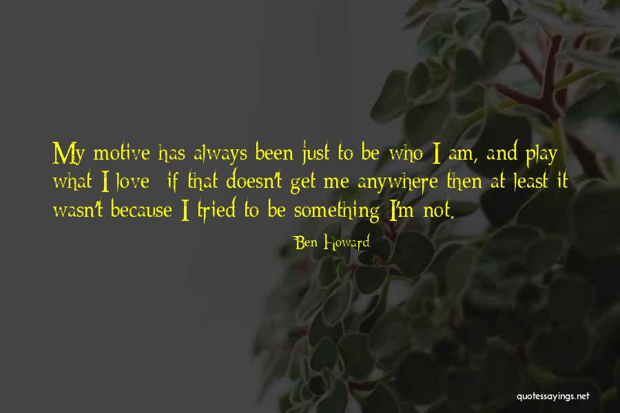 Chekura Quotes By Ben Howard Chekura Quotes By Ben Howard