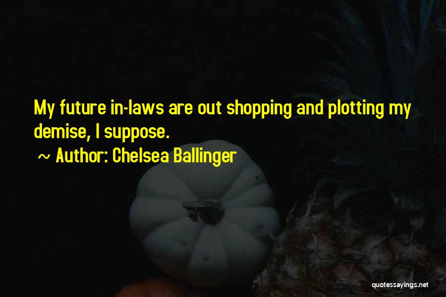 Chelsea Ballinger Quotes 1881288