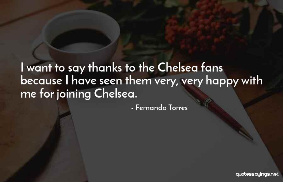 Chelsea Fans Quotes By Fernando Torres Chelsea Fans Quotes By Fernando Torres