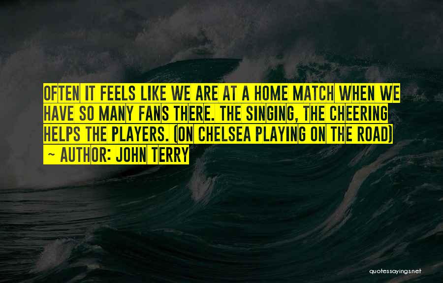 Chelsea Fans Quotes By John Terry
