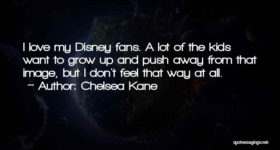 Chelsea Kane Quotes 1328983